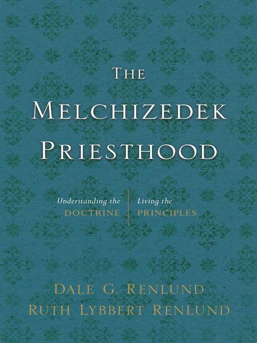Title details for The Melchizedek Priesthood by Dale G. Renlund - Available